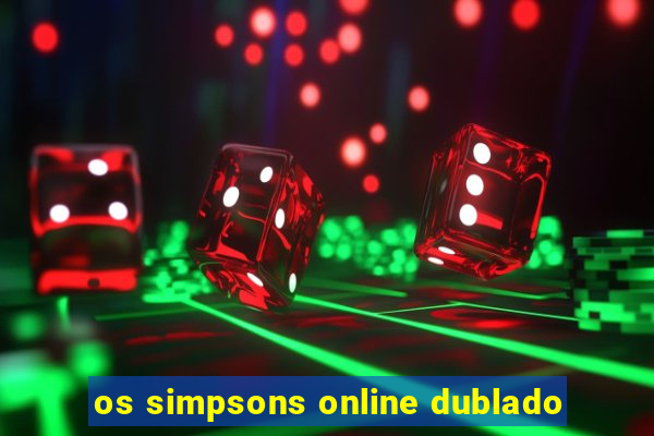 os simpsons online dublado